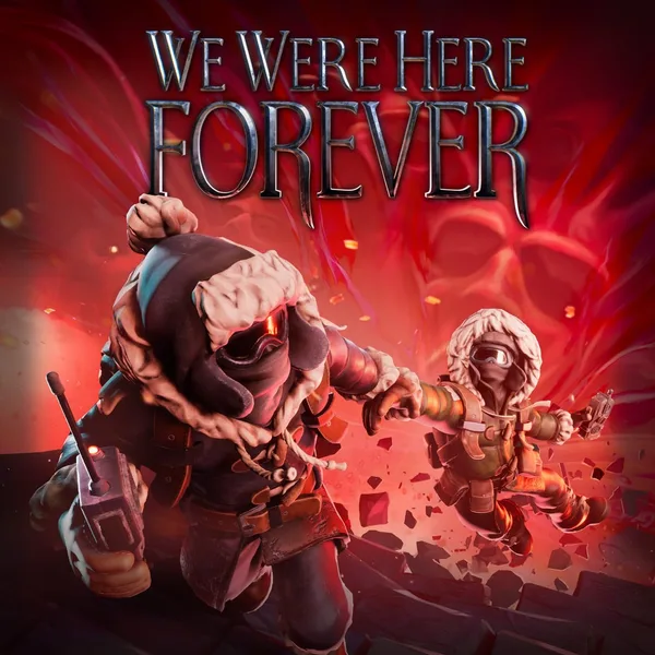 We Were Here Forever [PS4,&nbsp;PS5]