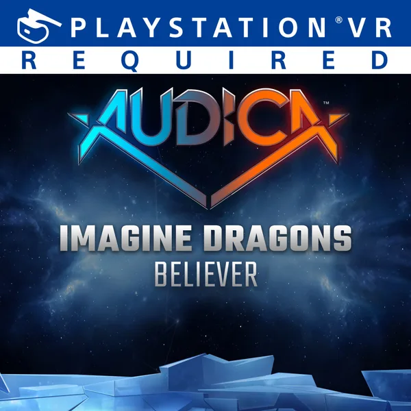 AUDICA : 'Believer' - Imagine Dragons [PS4]