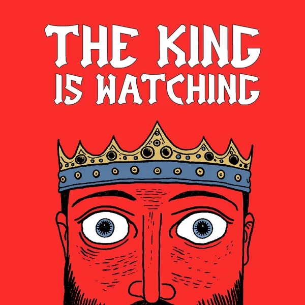 The King is Watching [X|S]