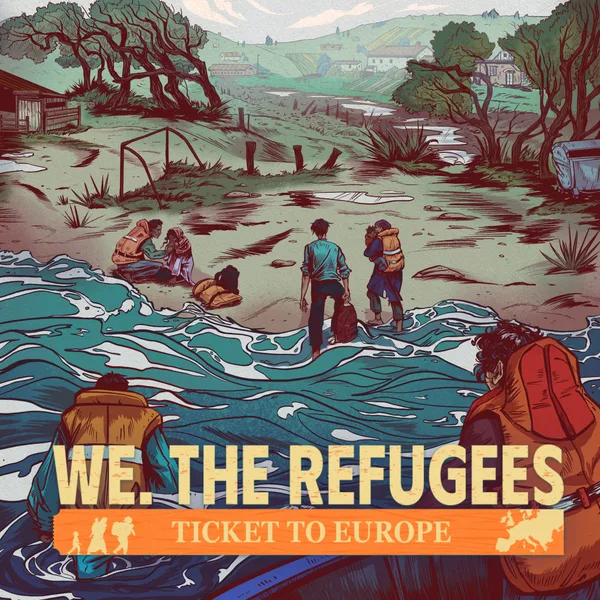 We. The Refugees: Ticket to Europe [X|S]