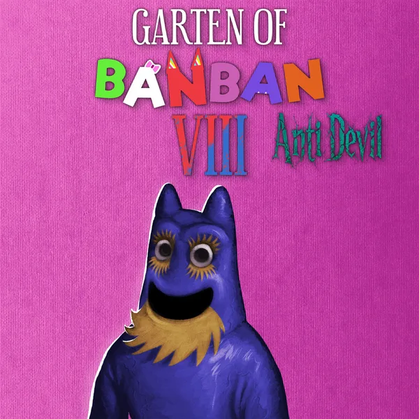 Garten of Banban 8: Anti Devil [One,&nbsp;X|S]