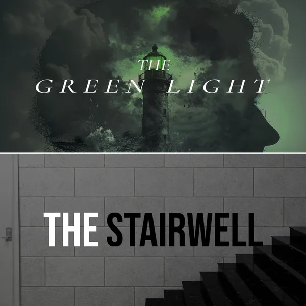 The Green Light + The Stairwell [X|S]