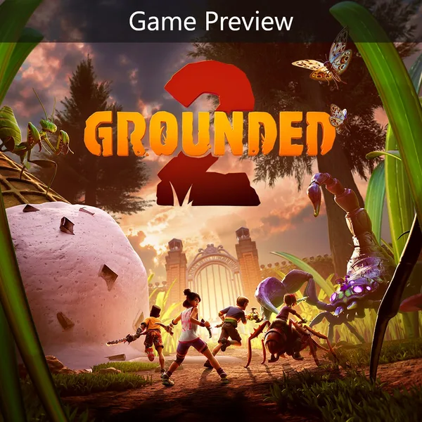 Grounded 2 (Game Preview) [X|S]