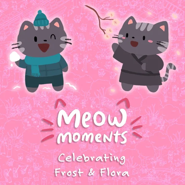 Meow Moments: Celebrating Frost & Flora [One,&nbsp;X|S]