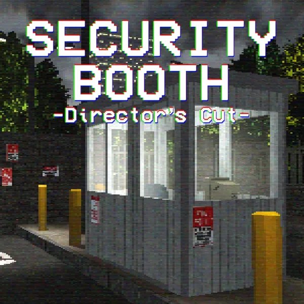 Security Booth: Director's Cut [X|S]