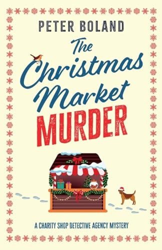 The Christmas Market Murder: an absolutely gripping British mystery full of twists (The Charity Shop Detective Agency Mysteries)