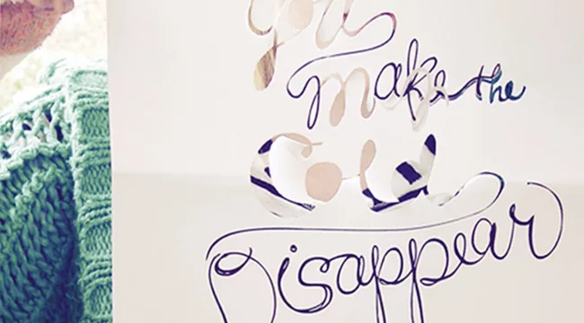 You Make The Cold Disappear