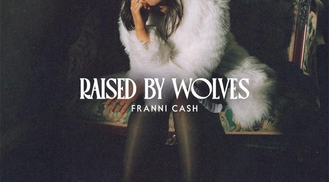 Фрэнни Кэш выпускает новый сингл 'Raised By Wolves'