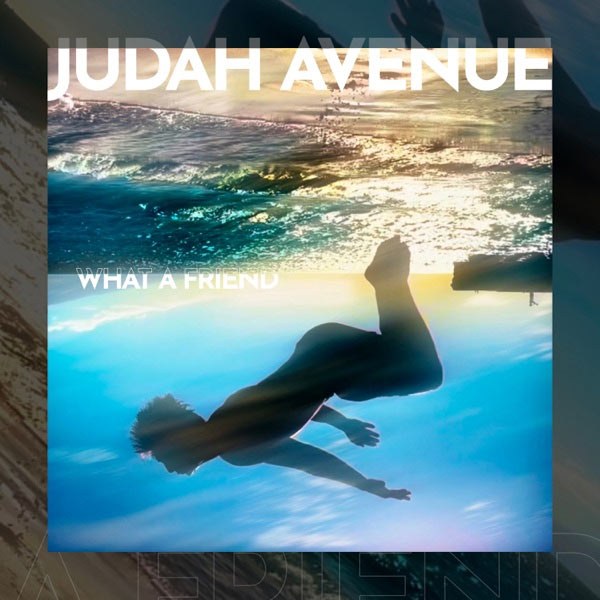 Judah Avenue дебютирует с синглом 'What A Friend'