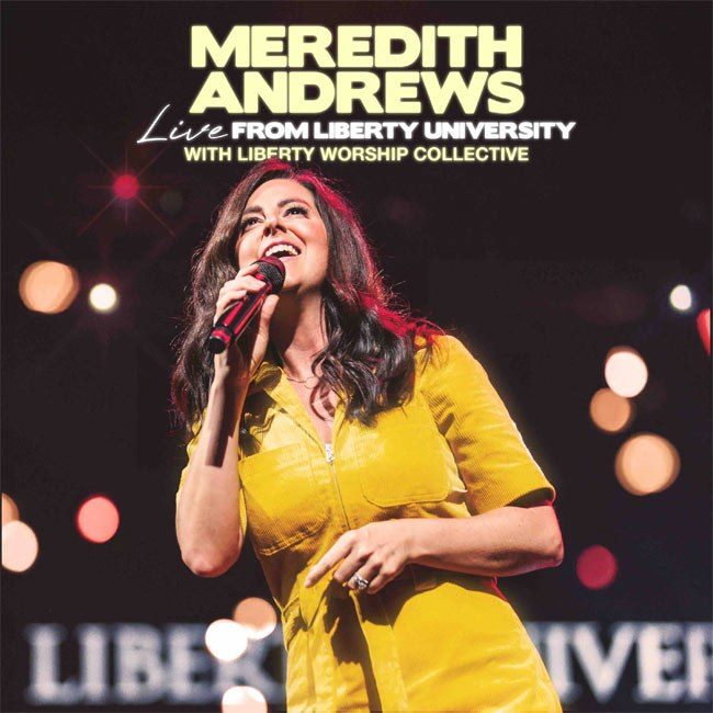 Мередит Эндрюс официально представляет альбом «Live From Liberty University» (с Liberty Worship Collective), релиз сегодня (3 апреля)
