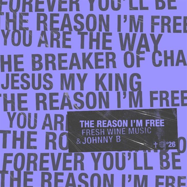 Джонни Би и Fresh Wine Music выпускают новый поклонный сингл «The Reason I'm Free»