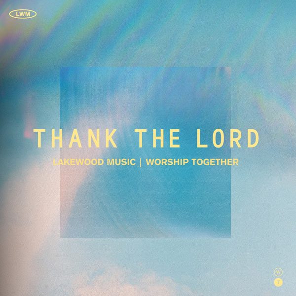 Lakewood Music и Worship Together выпускают EP Thank The Lord (Worship Together Session)