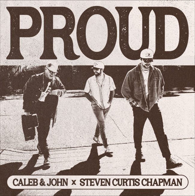 Стивен Кертис Чепмен и Caleb & John объединились для песни «Proud»