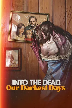 Into the Dead: Our Darkest Days [Early Access] (2025) RePack от селезень