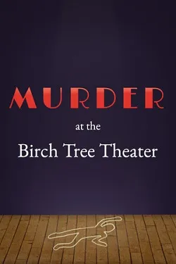 Murder at the Birch Tree Theater
