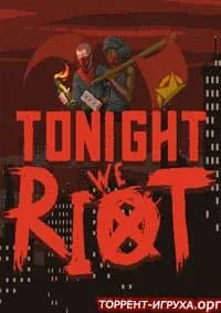 Tonight We Riot