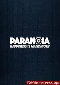 Paranoia Happiness is Mandatory