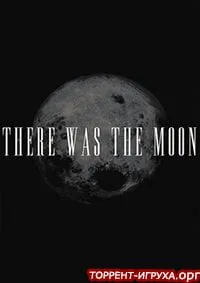There Was the Moon