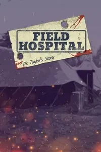 Field Hospital: Dr. Taylor's Story