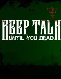 Keep Talk Until You Dead