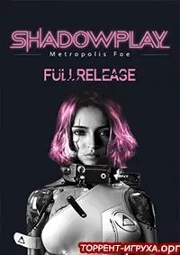 Shadowplay Metropolis Foe