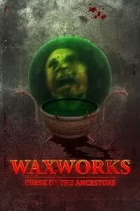 Waxworks: Curse of the Ancestors