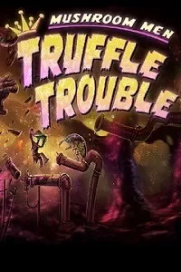 Mushroom Men: Truffle Trouble