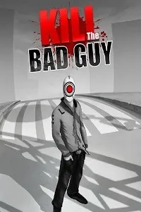 Kill the Bad Guy