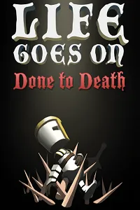 Life Goes On: Done to Death