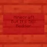 Minecraft But It's 50% Redder
