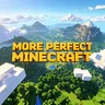 More Perfect Minecraft