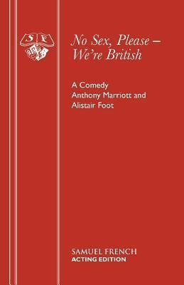No Sex Please, We're British: A Comedy in Two Acts