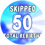 Skipped a total of 50 rebirths!