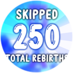 Skipped a total of 250 rebirths!