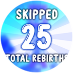 Skipped a total of 25 rebirths!