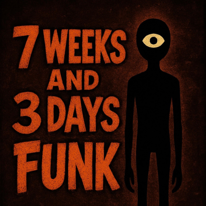 7 WEEKS AND 3 DAYS FUNK