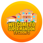 Welcome to Super Mansion Tycoon 3!