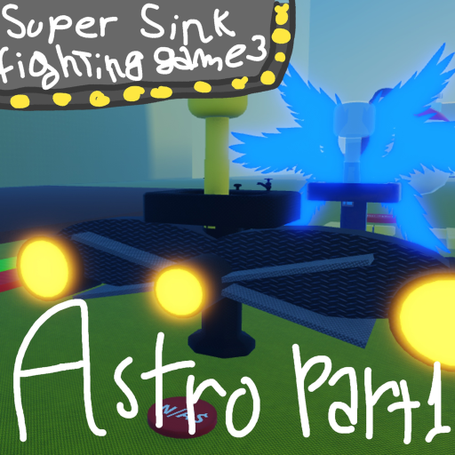 Super Sink fighting game 3 [ASTROS PART 1!]