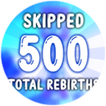 Skipped a total of 500 rebirths!